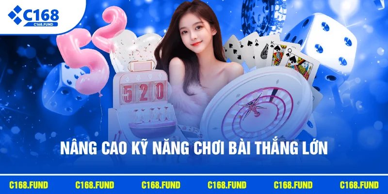 Nâng cao kỹ năng chơi bài thắng lớn